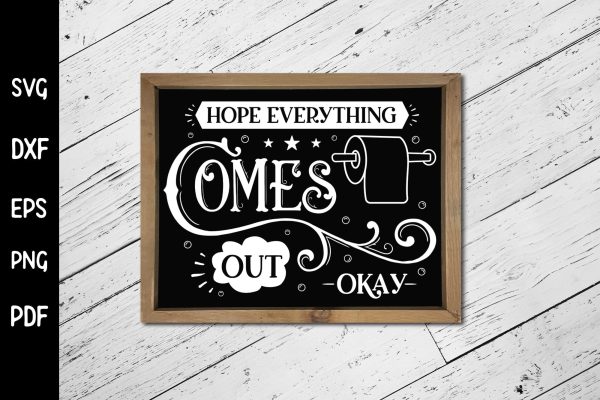 Hope Everything Comes out Okay, Funny Bathroom SVG Sale