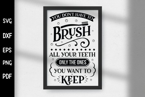 You Don t Have to Brush - Funny Bathroom Sign SVG Sale