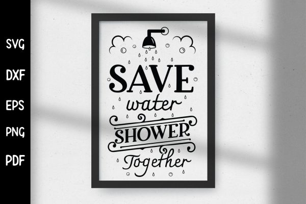 Save Water Shower Together, Funny Bathroom SVG Supply