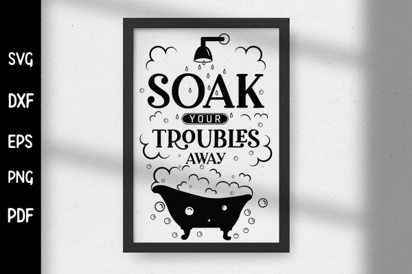 Soak Your Troubles Away - Funny Bathroom SVG Online Hot Sale