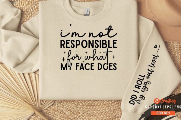I m not responsible for what my face  does Sleeve SVG Design For Cheap