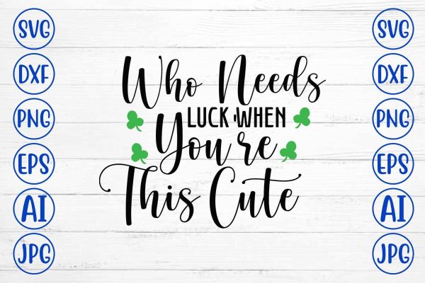 Who Needs Luck when You re This Cute SVG Design on Sale