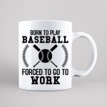 Born To Play Baseball Forced To Go To Work SVG PNG PDF Cut File Discount - Image 3