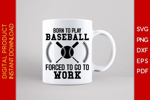 Born To Play Baseball Forced To Go To Work SVG PNG PDF Cut File Discount - Image 3
