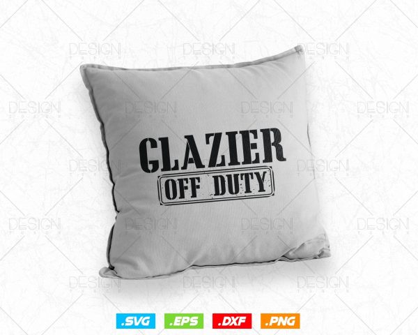 Funny Glazier Off Duty Svg Png, Fathers Day Svg, Window Fitter, Glazer, Glass Worker, Svg Files for Cricut Silhouette, Instant Download Supply - Image 4