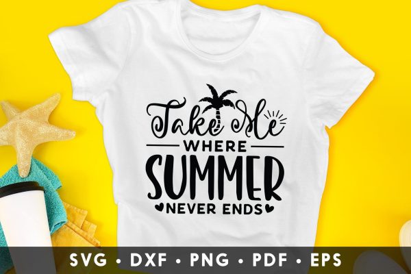 Take Me Where Summer Never Ends SVG Online