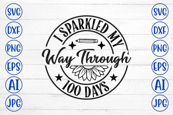 I Sparkled My Way Through 100 Days SVG Cut File Discount