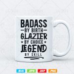 Badass By Birth Glazier By Choice Legend By Skill Svg Png, Fathers Day Svg, Window Fitter, Glazer, Svg Files for Cricut, Instant Download For Discount - Image 3