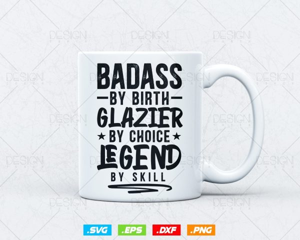 Badass By Birth Glazier By Choice Legend By Skill Svg Png, Fathers Day Svg, Window Fitter, Glazer, Svg Files for Cricut, Instant Download For Discount - Image 3