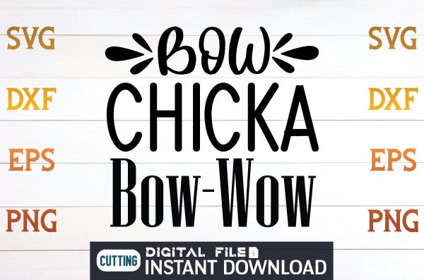 Bow Chicka Bow-Wow svg For Cheap