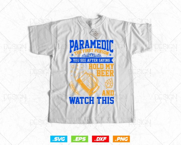 Paramedic EMT Hold My Beer and Watch This vector t-shirt design png svg files, Emergency Medical Technician Svg files for cricut For Discount - Image 2