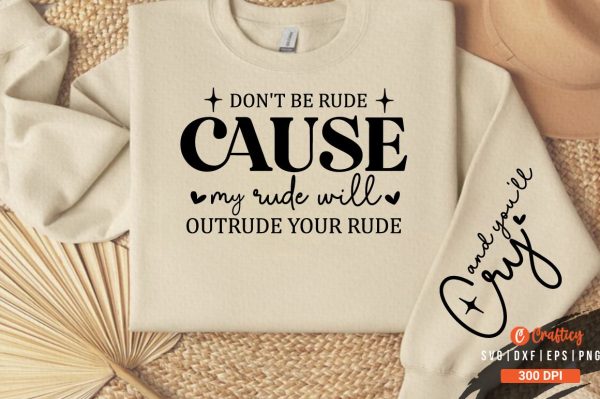 Don t be rude Cause my rude will outrude your rude Sleeve SVG Design Online Hot Sale