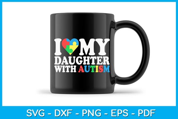I Love My Daughter With Autism SVG PNG PDF Cut File Sale - Image 3