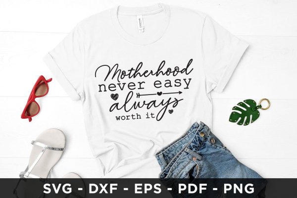 Motherhood Never Easy Always Worth It, Mothers Day SVG For Cheap