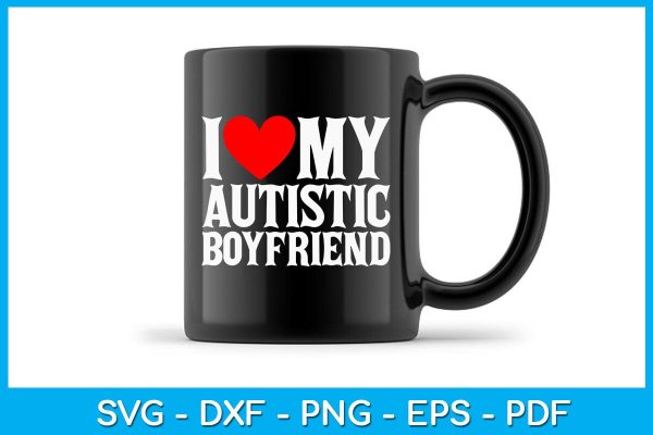 I Love My Autistic Boyfriend SVG PNG PDF Cut File Sale - Image 3