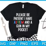 Please Be Patient I Have Autism And A Gun In My Pocket SVG PNG PDF Cut File Online - Image 2