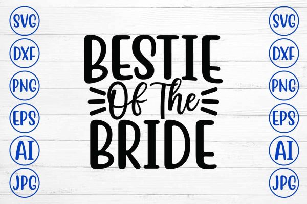 Bestie Of The Bride SVG Design Supply