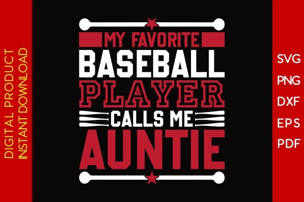 My Favorite Baseball Player Calls Me Auntie SVG PNG PDF Cut File Discount