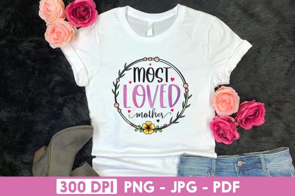 Most Loved Mother PNG - Mothers Day Sublimation on Sale