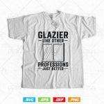 Glazier Like other professions Just Better Svg Png, Glazer, Glass Worker, Fathers Day Svg, Svg Files for Cricut, Instant Download For Cheap - Image 2