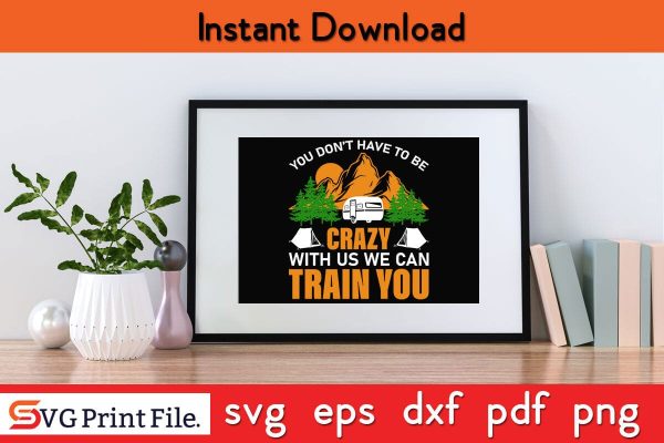 YOU DO NOT HAVE TO BE CRAZY WITH US WE CAN TRAIN YOU SVG PNG Craft Cut File Online Hot Sale - Image 2