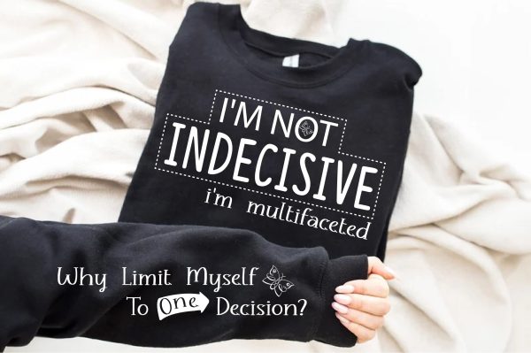 I M NOT INDECISIVE White SVG Sleeve Design Supply - Image 4