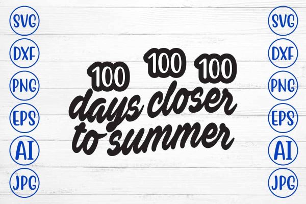 100 Days Closer to Summer SVG Cut File For Cheap