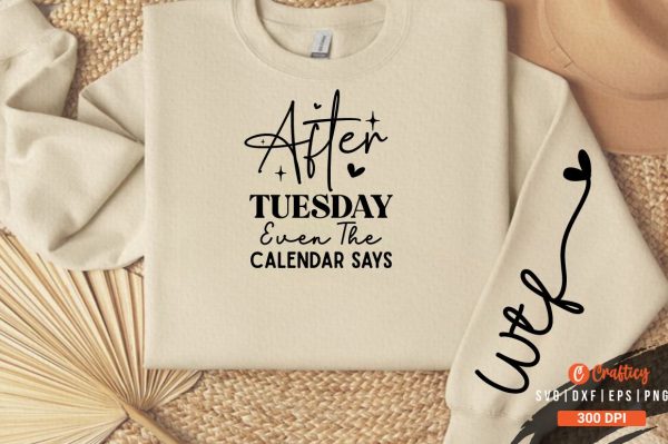 After tuesday even the calendar  says Sleeve SVG Design Online Hot Sale