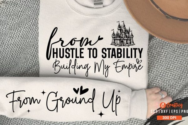 From hustle to stability building my empire Sleeve SVG Design Hot on Sale