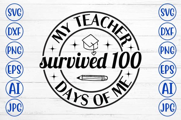 My Teacher Survived 100 Days of Me SVG Cut File on Sale