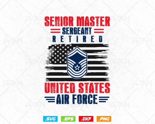 Senior Master Sergeant Retired Air Force Retirement Svg Png, USA Flag Svg, Air Force Tshirt, Svg Files for Cricut, Instant download Fashion