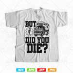 But Did You Die Funny EMT AMR Emergency Paramedic Vector T-Shirt Design Png Svg Files, Funny EMT svg files for cricut on Sale - Image 3