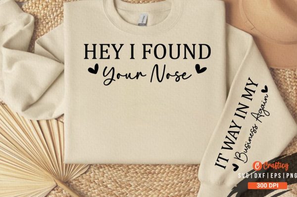 Ney i found your nose Sleeve SVG Design For Sale
