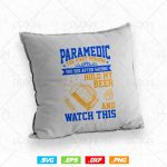 Paramedic EMT Hold My Beer and Watch This vector t-shirt design png svg files, Emergency Medical Technician Svg files for cricut For Discount - Image 4