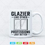 Glazier Like other professions Just Better Svg Png, Glazer, Glass Worker, Fathers Day Svg, Svg Files for Cricut, Instant Download For Cheap - Image 3