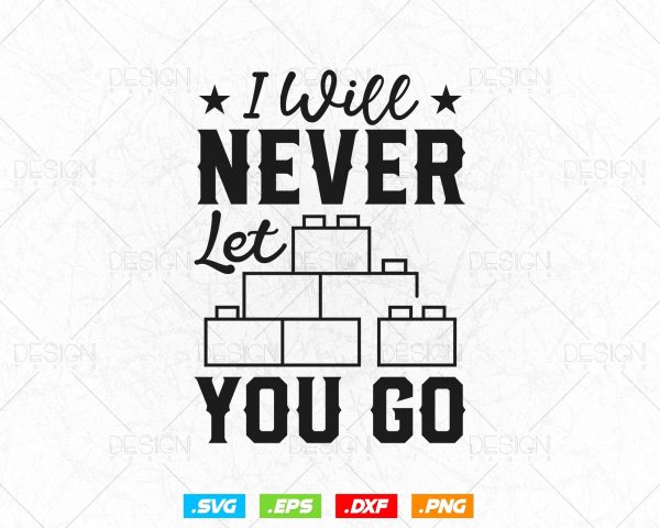 Funny I Will Never Let You Go Building Blocks Bricklayer Svg Png, Construction svg, SVG Files for Cricut, Clipart, Instant download Online