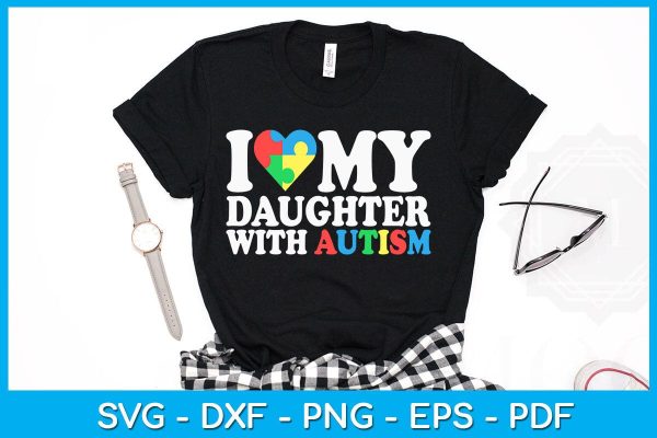 I Love My Daughter With Autism SVG PNG PDF Cut File Sale - Image 2
