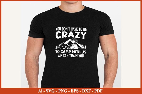 YOU DO NOT HAVE TO BE CRAZY TO CAMP WITH US Camping SVG PNG Craft Cut File Online - Image 3