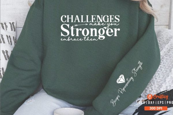 Challenges Make You Stronger Embrace Them Sleeve SVG Design Online