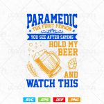 Paramedic EMT Hold My Beer and Watch This vector t-shirt design png svg files, Emergency Medical Technician Svg files for cricut For Discount