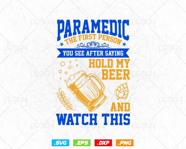 Paramedic EMT Hold My Beer and Watch This vector t-shirt design png svg files, Emergency Medical Technician Svg files for cricut For Discount