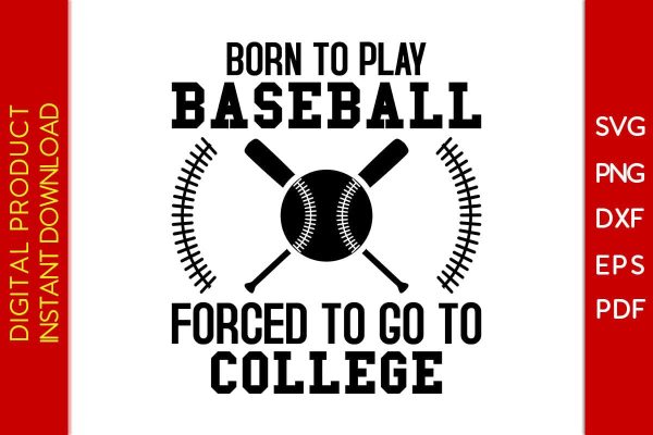 Born To Play Baseball Forced To Go To College SVG PNG PDF Cut File on Sale