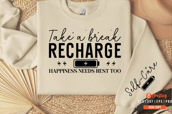 Take a break recharge happiness needs rest too Sleeve SVG Design Sale
