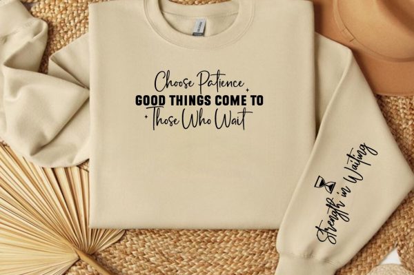 Choose Patience Good Things Come to Those Who Wait Sleeve SVG Design Fashion - Image 3