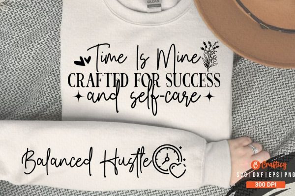 Time is mine crafted for success and self-care Sleeve SVG Design For Discount