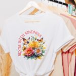 Bloom with Kindness, Flower Quote Sublimation Fashion - Image 3