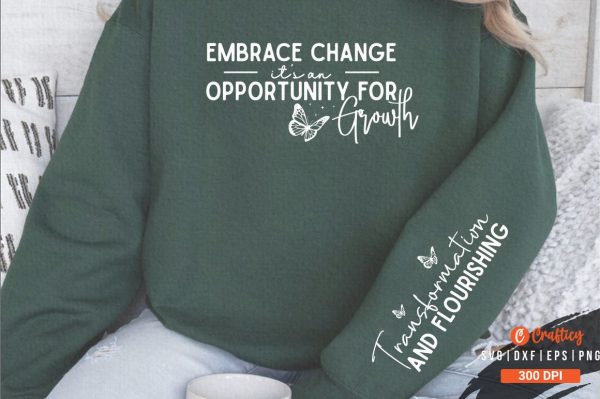 Embrace Change It s an Opportunity for Growth Sleeve Svg Design Online now