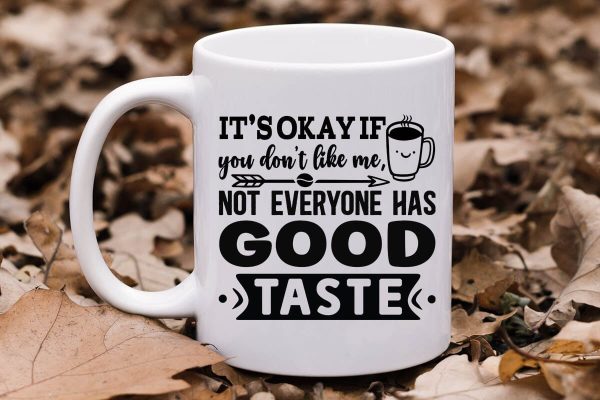 It s okay if you don t like me  not everyone has good taste-01 Online Hot Sale