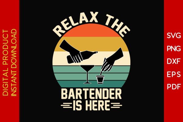 Relax The Bartender Is Here SVG PNG PDF Cut File Online Sale
