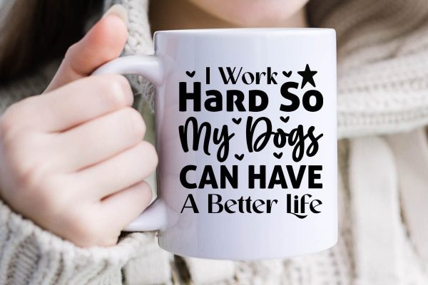 I Work Hard So My Dogs Can Have A Better Life-01 on Sale - Image 2